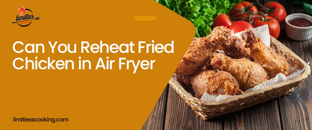 Can You Reheat Fried Chicken in Air Fryer