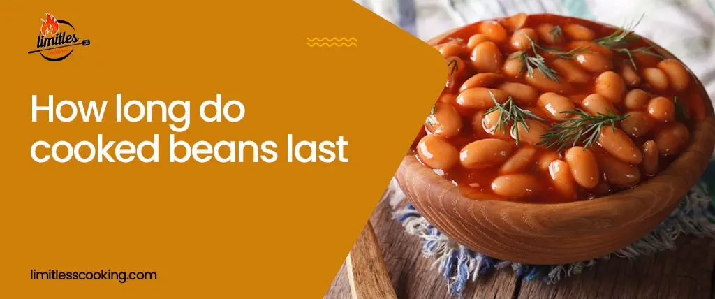How Long Do Cooked Beans Last? And How to Store It