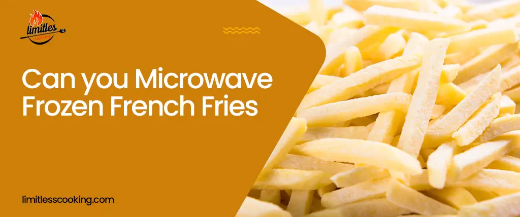 Can you Microwave Frozen French Fries