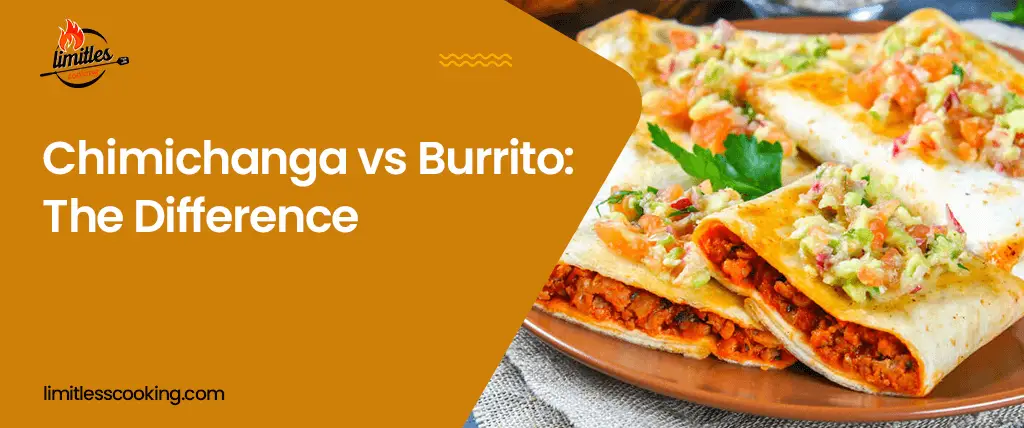chimichanga vs burrito: the difference