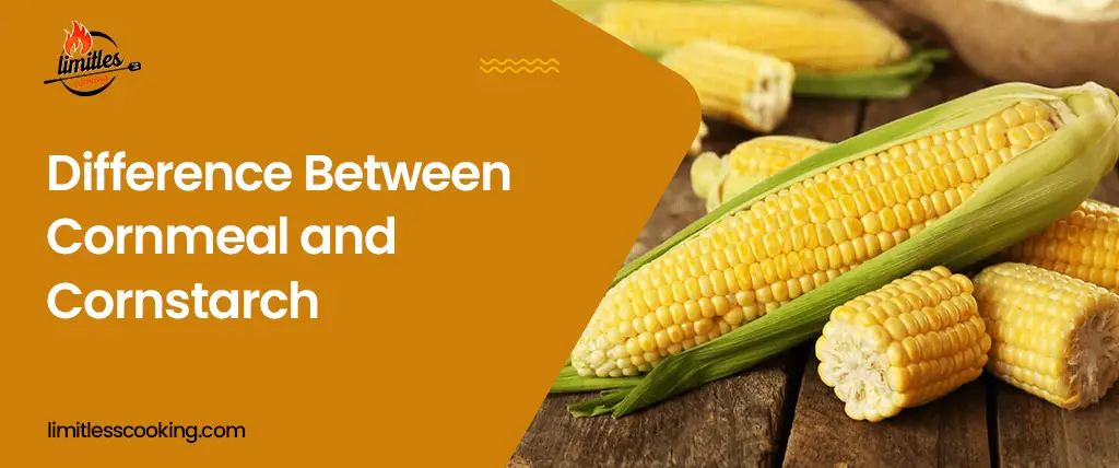 Is Corn Meal the Same as Corn Starch? Know the Difference
