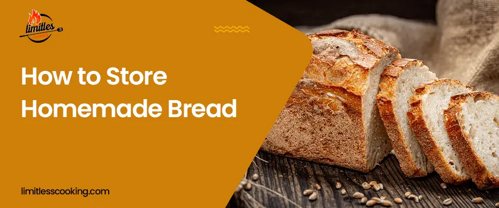 How to Store Homemade Bread: Find 6 Best Ways
