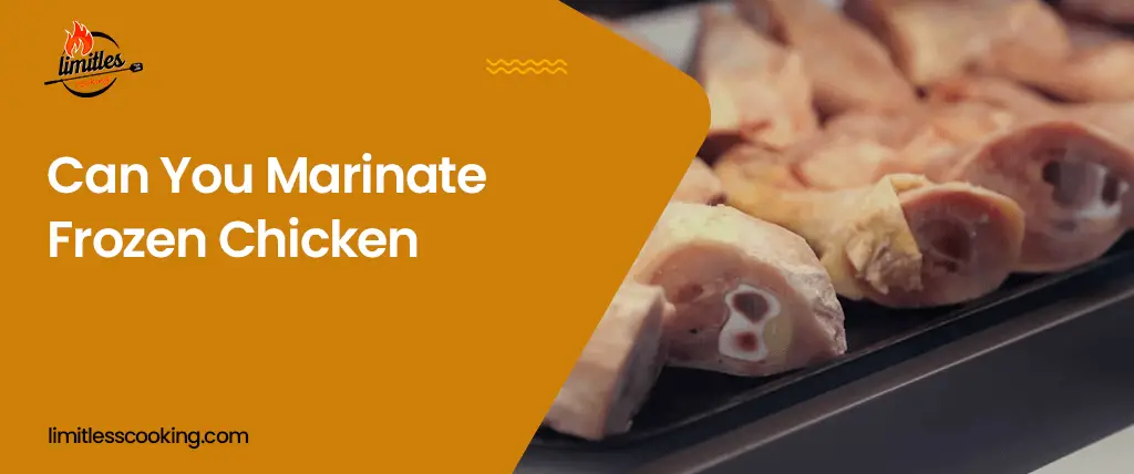 Can You Marinate Frozen Chicken? Is It Safe?