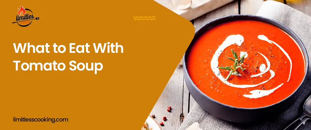 What to Eat With Tomato Soup? 13 Tempting Dish Ideas