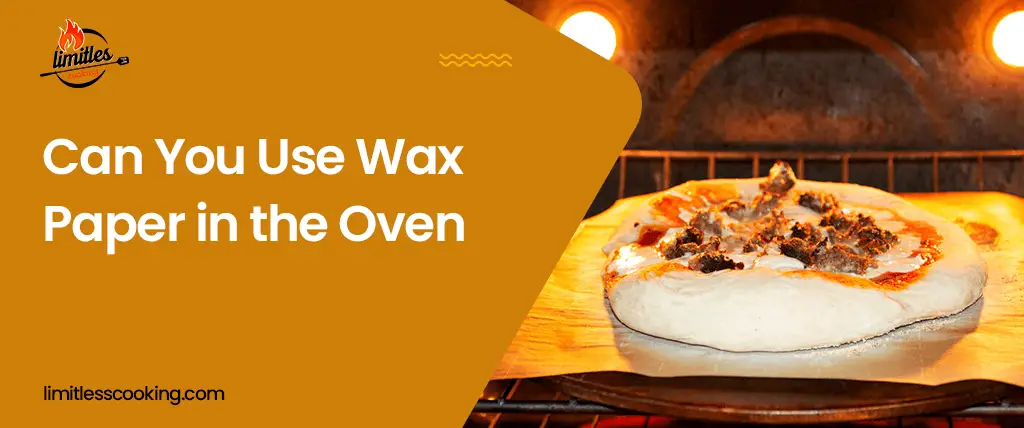 can you use wax paper in the oven
