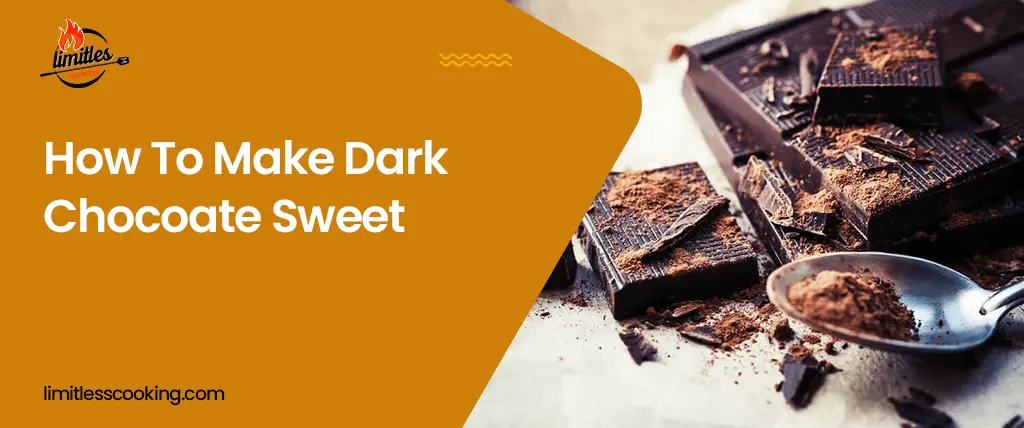 how to make dark chocolate sweet