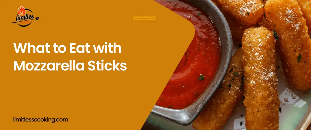 What to Eat with Mozzarella Sticks: 15 Mind-Blowing Sides