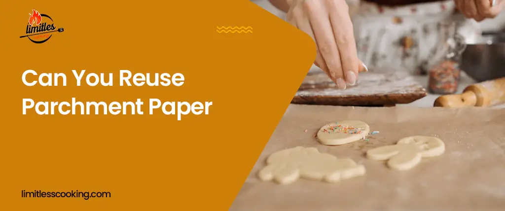 can you reuse parchment paper