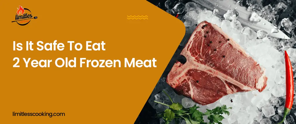 is it safe to eat 2 year old frozen meat
