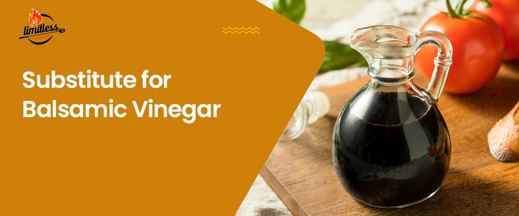 Is There Any Substitute for Balsamic Vinegar? Find the 11 Best Ones