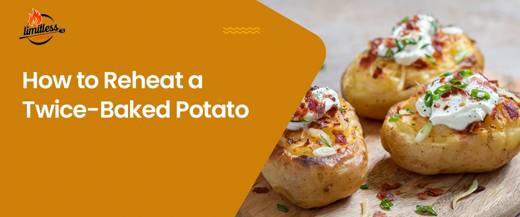 How To Reheat A Twice Baked Potato
