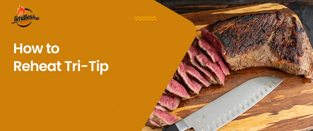 How to Reheat Tri-Tip